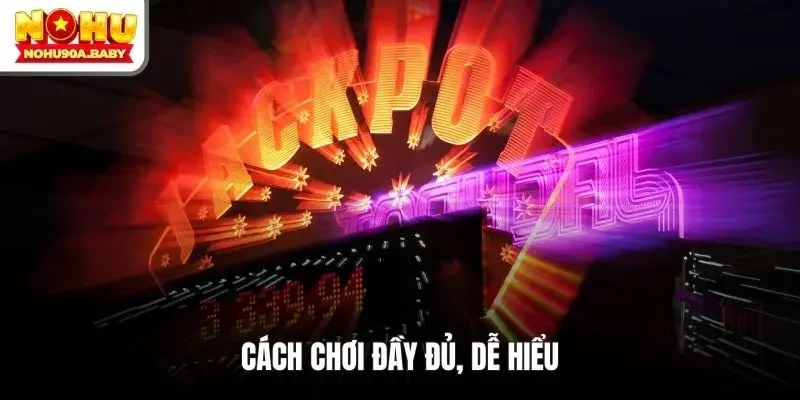 Cách chơi đầy đủ, dễ hiểu