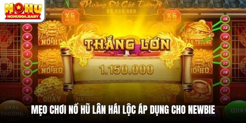 Mẹo chơi nổ hũ Lân Hái Lộc áp dụng cho newbie