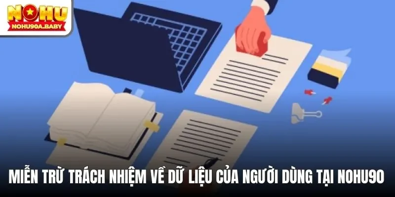 Miễn trừ trách nhiệm về dữ liệu của người dùng tại NOHU90