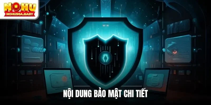 Nội dung bảo mật chi tiết