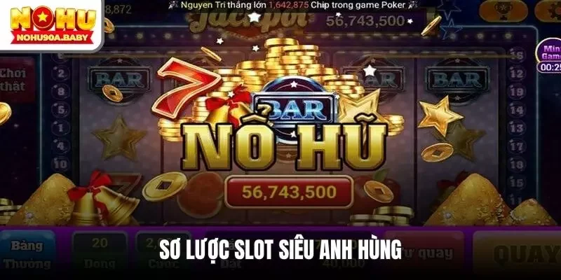 Sơ lược slot siêu anh hùng